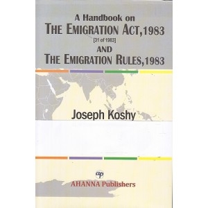 Ahanna Publishers A Handbook on The Emigration Act, 1983 & The Emigration Rules, 1983 [HB] by Joseph Koshy